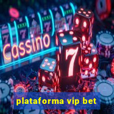 plataforma vip bet